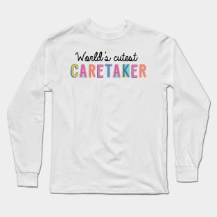 Caretaker Gifts | World's cutest Caretaker Long Sleeve T-Shirt